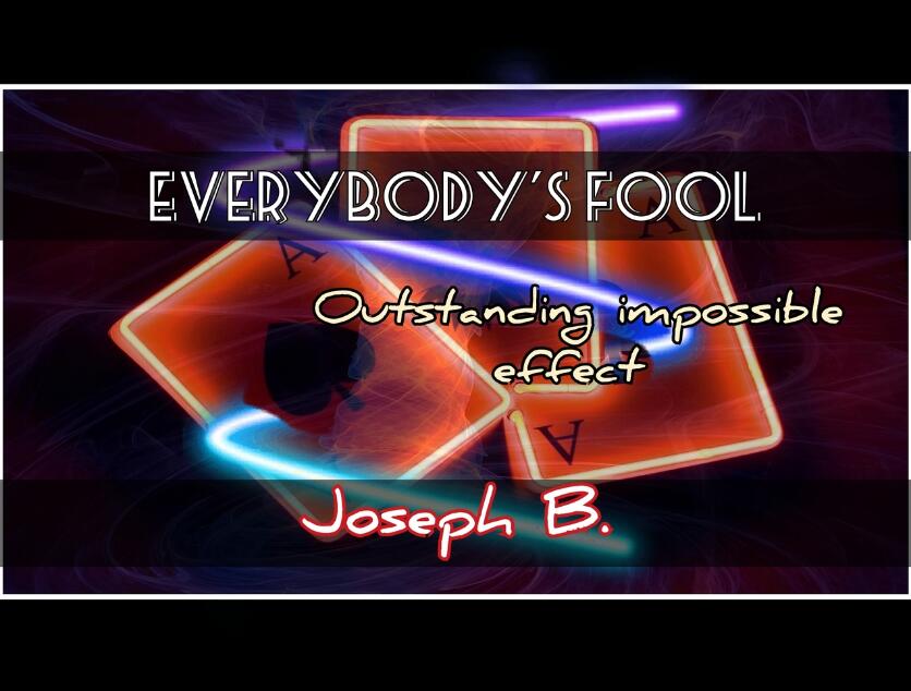 Joseph B. - EVERYBODY'S FOOLED