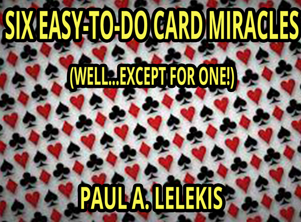 Paul A. Lelekis - SIX EASY TO DO CARD MIRACLES