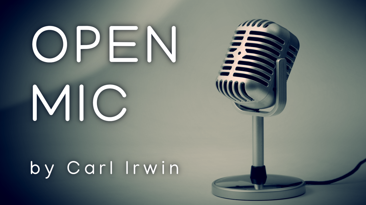 Open Mic by Carl Irwin (Mp4 Video Magic Download)