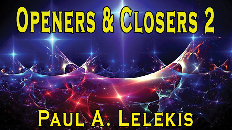 Openers & Closers 2 by Paul A. Lelekis (Full Magic Download)