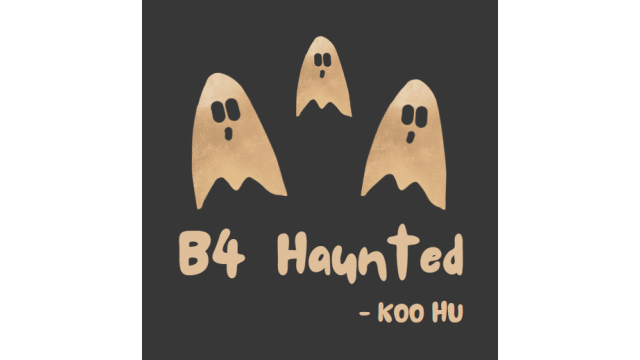 B4 Haunted by Koo Hu