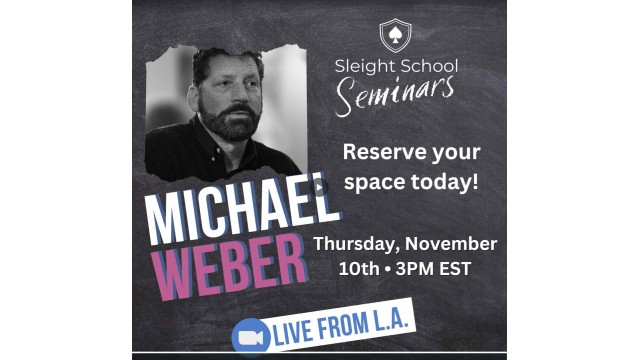 Sleight School - Michael Weber Seminar (Presented By David Williasmson)