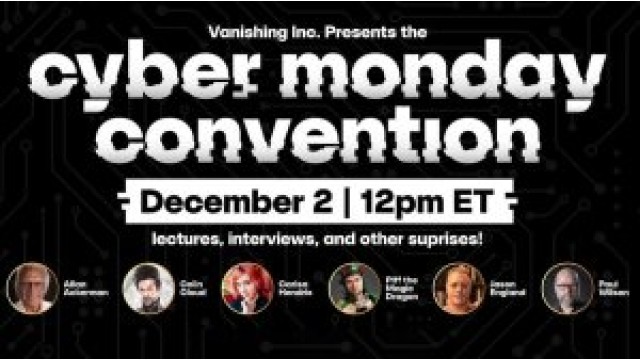 Cyber Monday Convention 2024 By Vanishing Inc. (Mp4 Video Magic Download 1080p FullHD Quality)