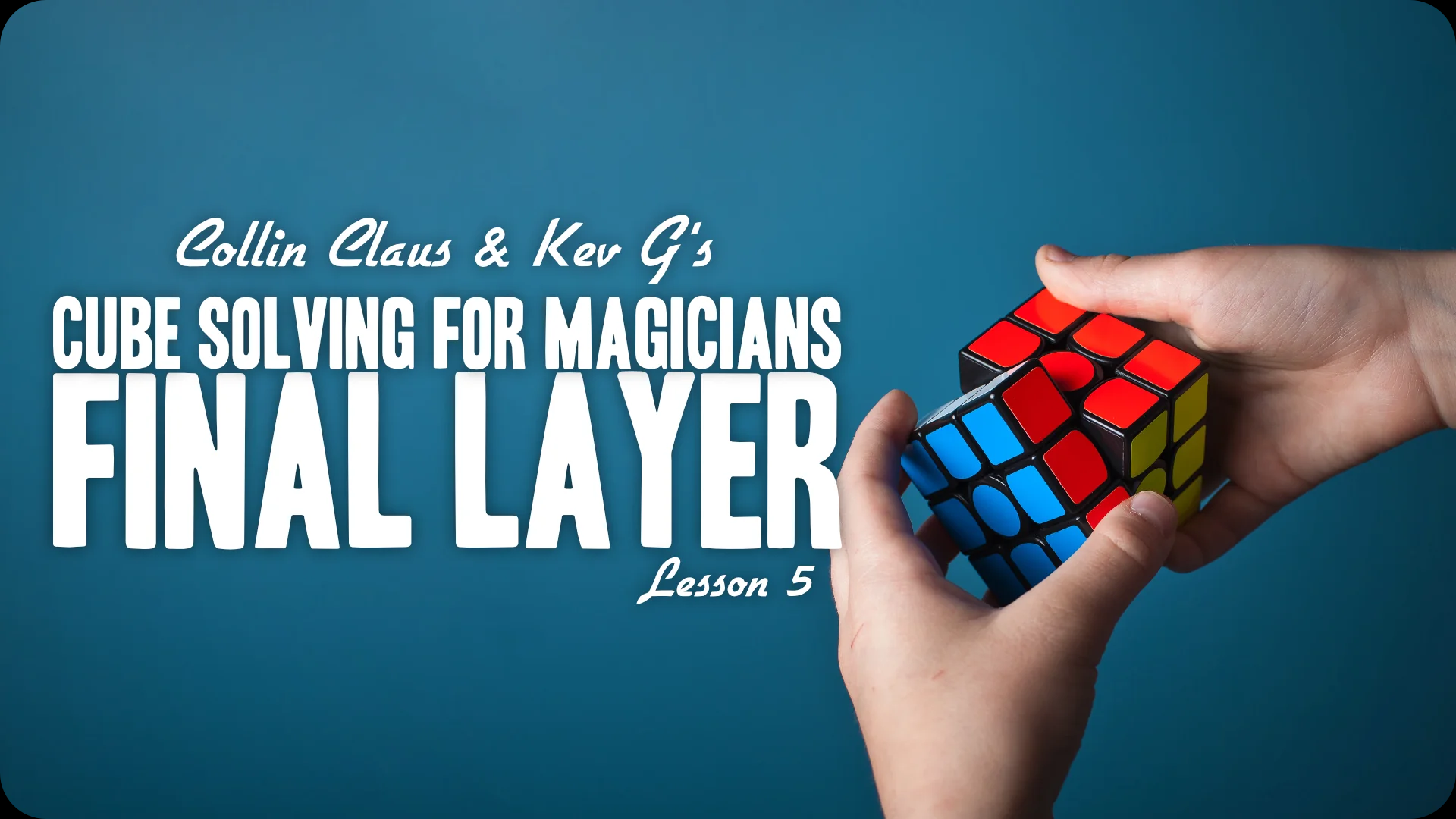 Collin Claus – Cube Solving for Magicians Lesson 5