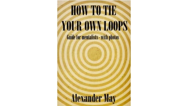 How to Tie Your Own Loops by Alexander May (PDF eBook Magic Download)