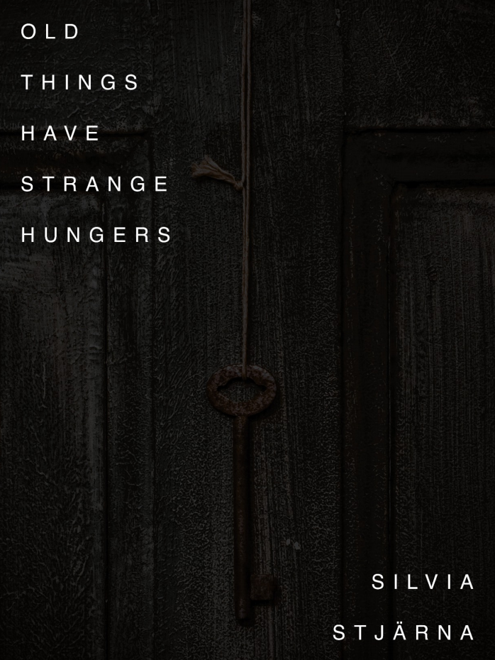 Old Things Have Strange Hungers by Silvia Stjarna (PDF eBook Magic Download)