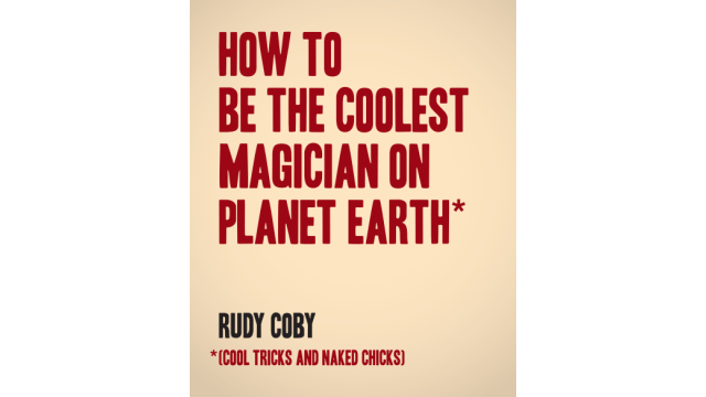 How to Become a World Famous Magician by Rudy Coby Version 2 (PDF eBook Magic Download)