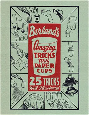 25 Amazing Tricks with Paper Cups by Sam Berland