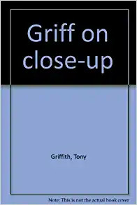 Tony Griffith - Griff On Close-Up