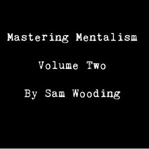 Sam Wooding - Mastering Mentalism (Volume 2)