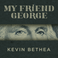 Kevin Bethea - My Friend George